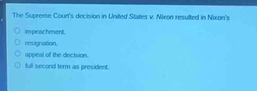 the supreme court’s decision in united states v. nixon resulted in nixo…