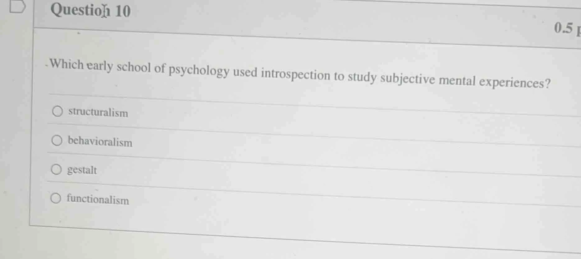 question 10 . which early school of psychology used introspection to st…