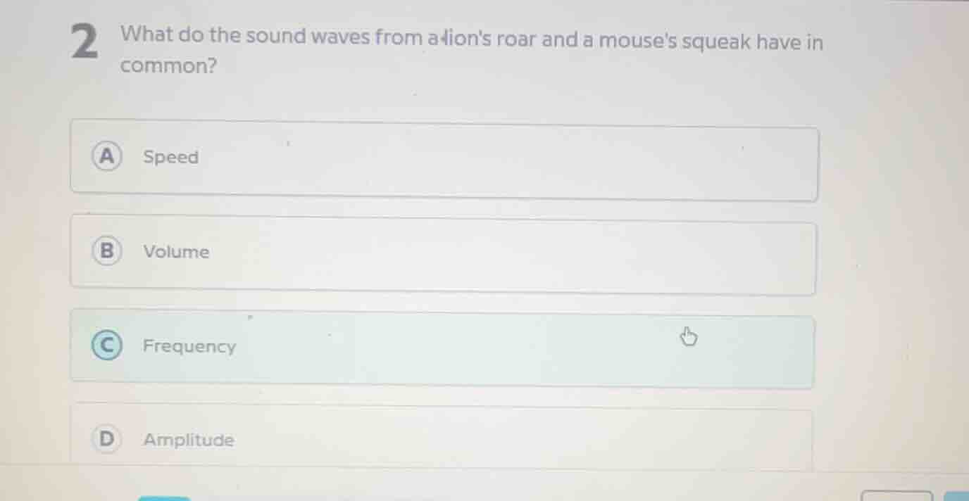 2 what do the sound waves from a lions roar and a mouses squeak have in…
