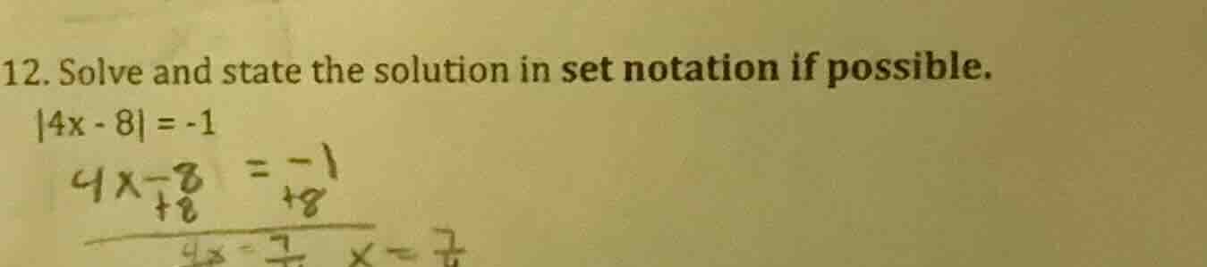 12. solve and state the solution in set notation if possible. |4x - 8| …