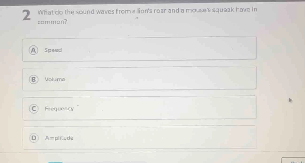 2 what do the sound waves from a lions roar and a mouses squeak have in…