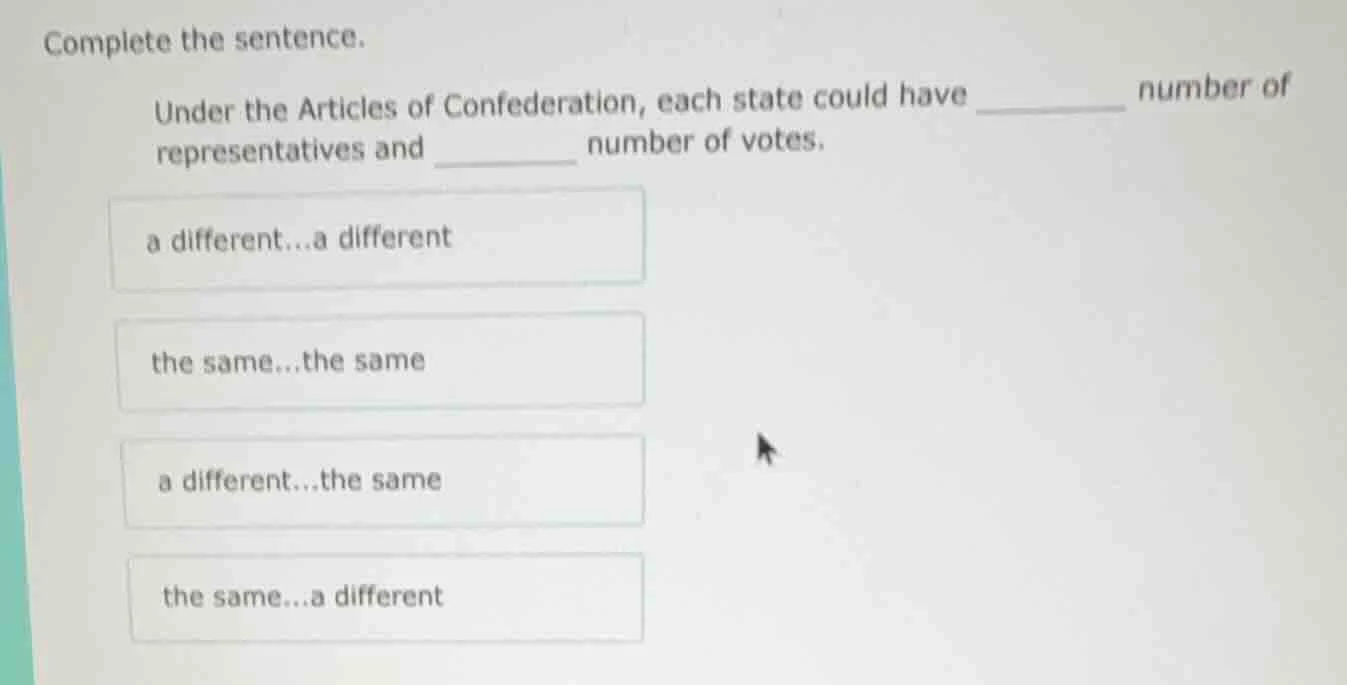 complete the sentence. under the articles of confederation, each state …