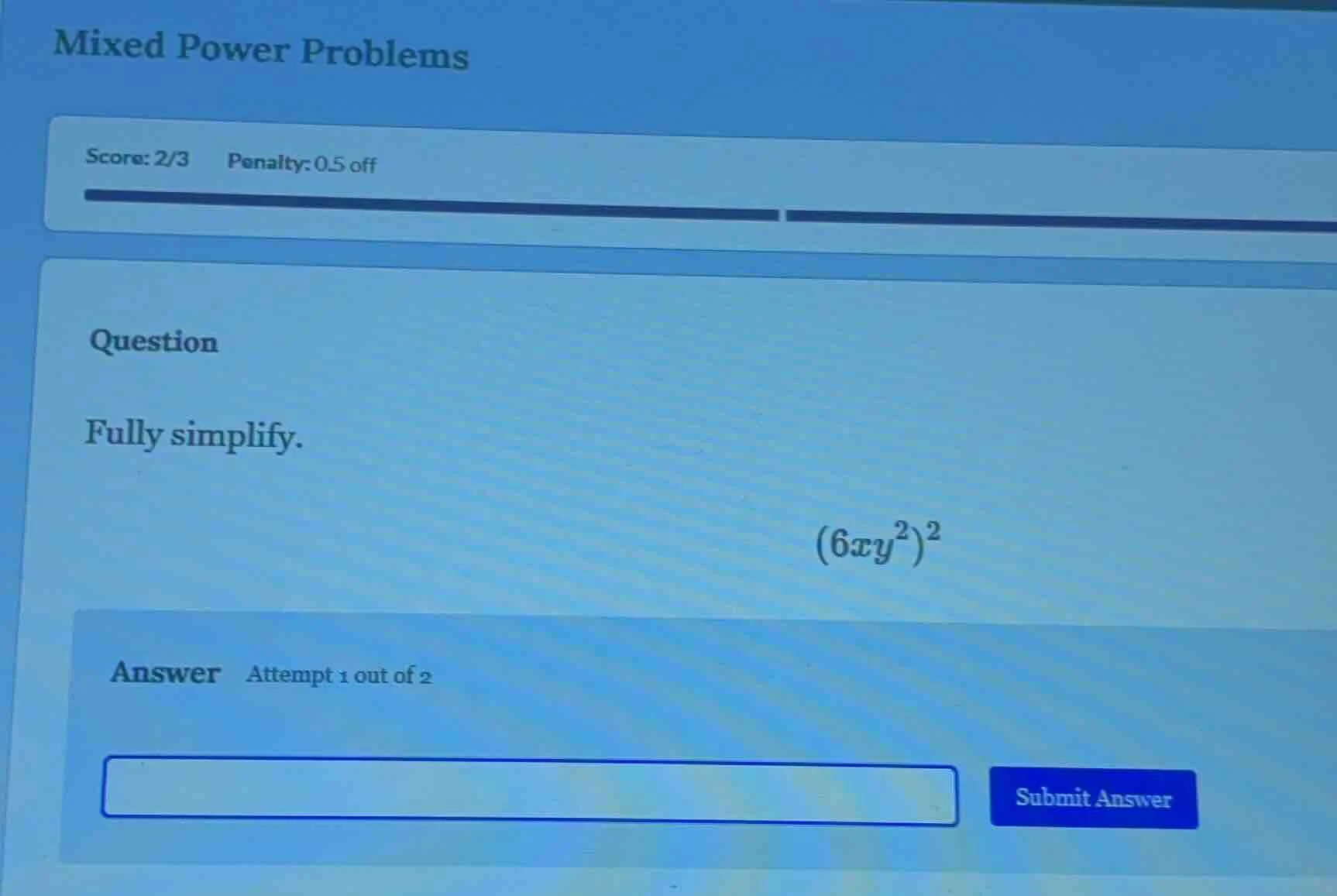 mixed power problems score: 2/3 penalty: 0.5 off question fully simplif…