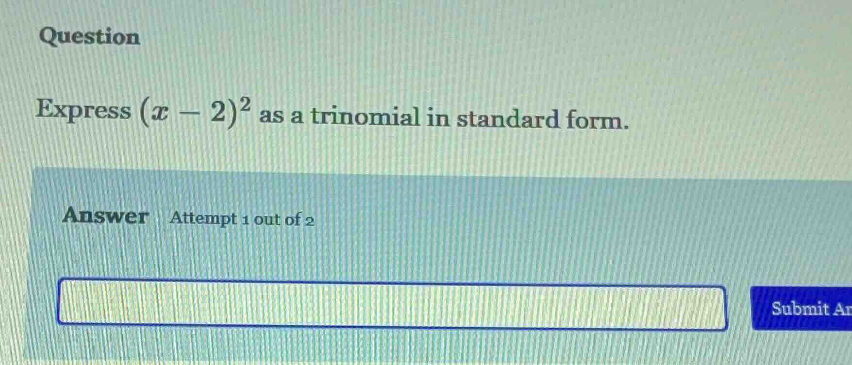 question express ((x - 2)^2) as a trinomial in standard form. answer at…