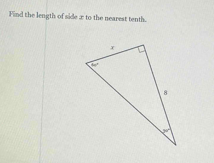 find the length of side ( x ) to the nearest tenth. image of a right tr…