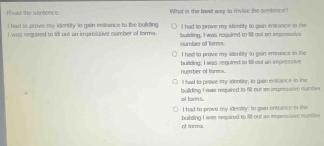 read the sentence. i had to prove my identity to gain entrance to the b…