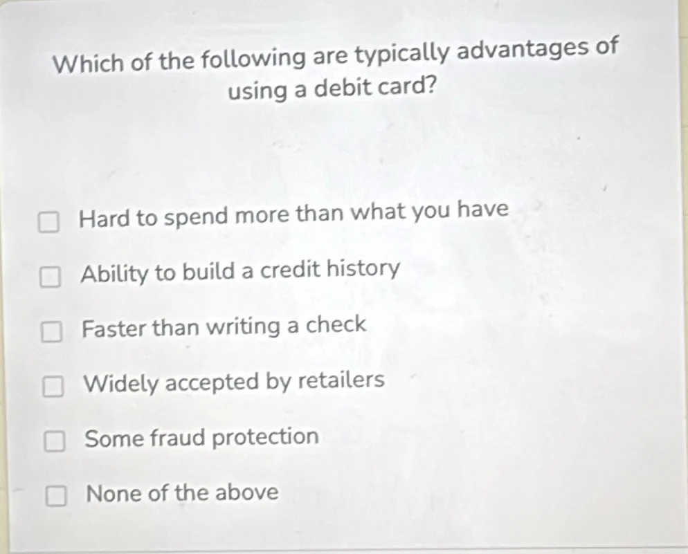 which of the following are typically advantages of using a debit card? …