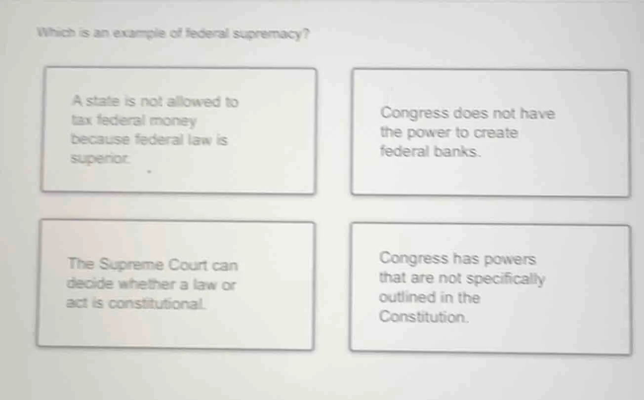 which is an example of federal supremacy? a state is not allowed to tax…