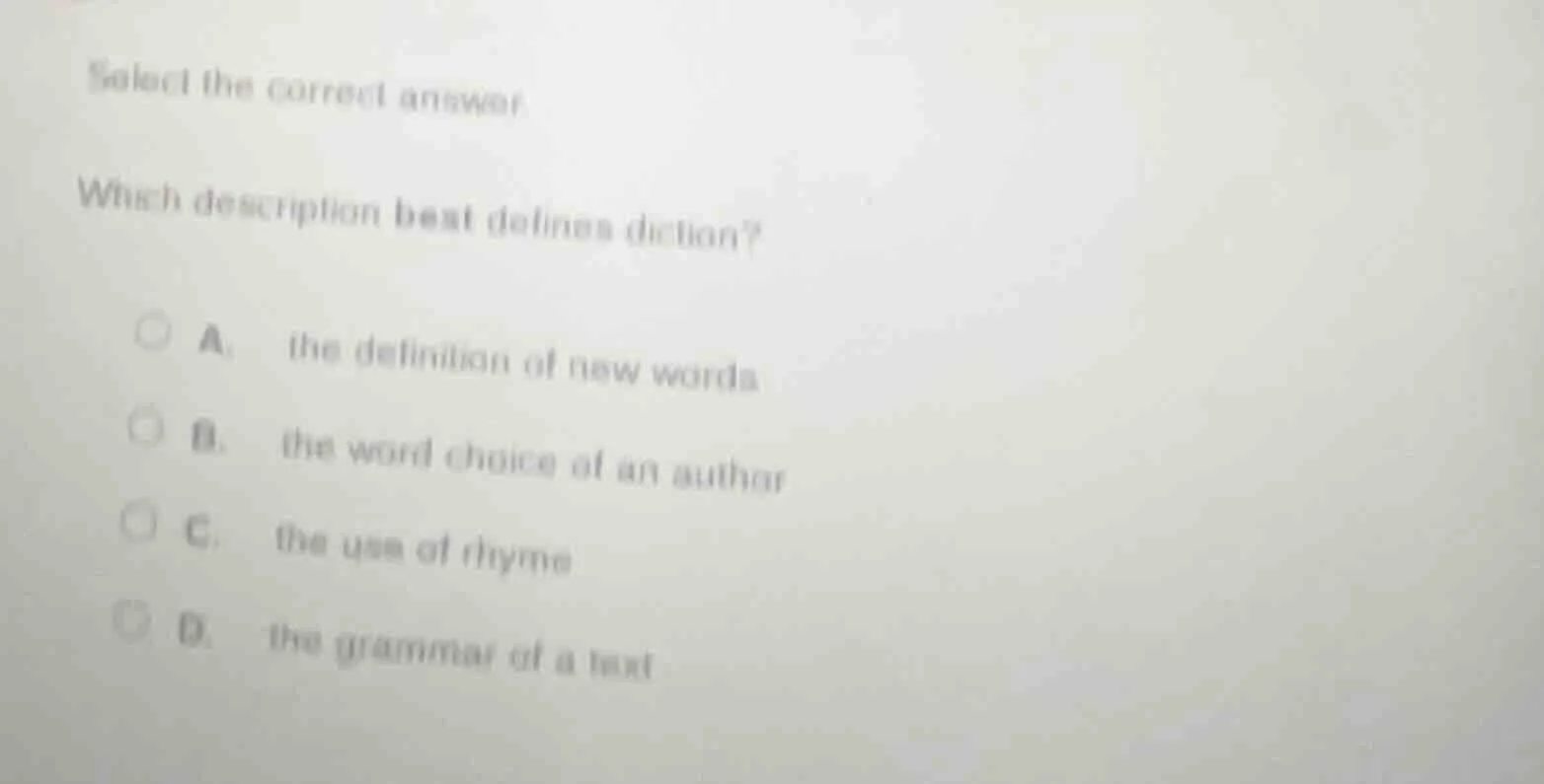 select the correct answer. which description best defines diction? a. t…