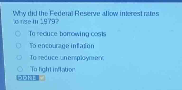 why did the federal reserve allow interest rates to rise in 1979? to re…