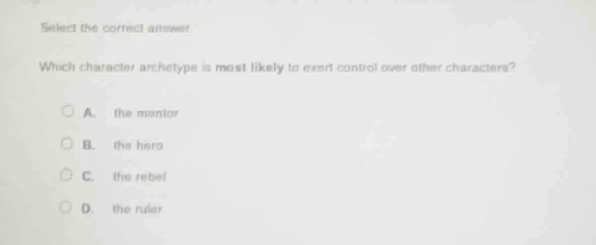 select the correct answer which character archetype is most likely to e…
