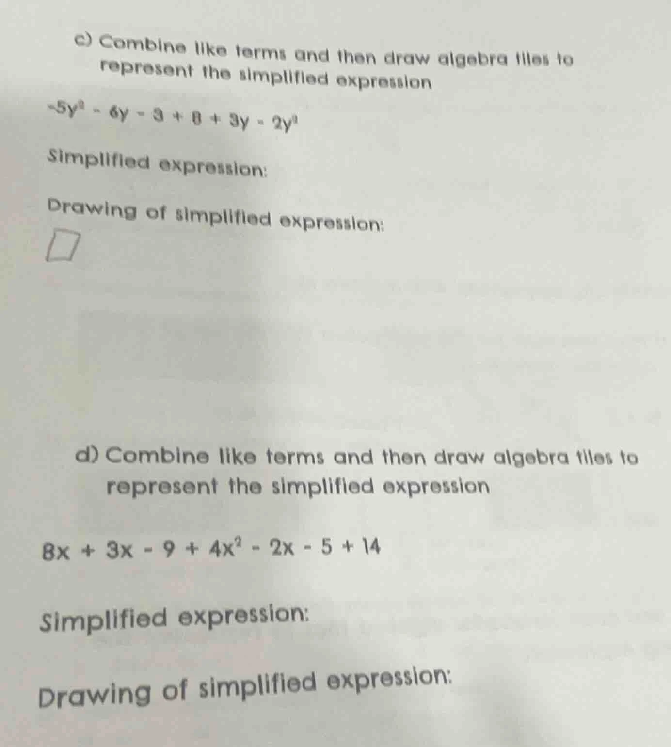 c) combine like terms and then draw algebra tiles to represent the simp…