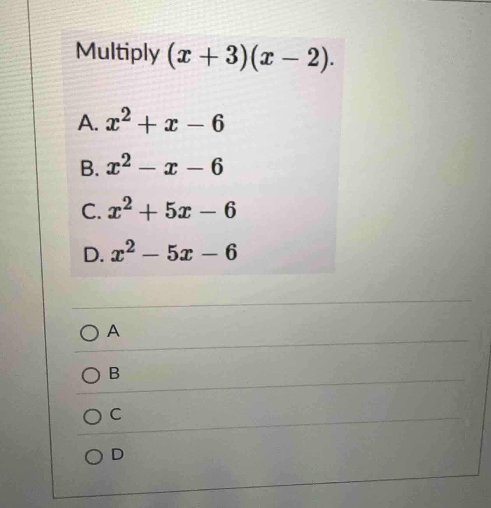 multiply $(x + 3)(x - 2)$. a. $x^2 + x - 6$ b. $x^2 - x - 6$ c. $x^2 + …