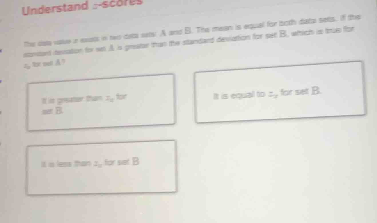 understand z - scores the data value ( x ) exists in two data sets: a a…