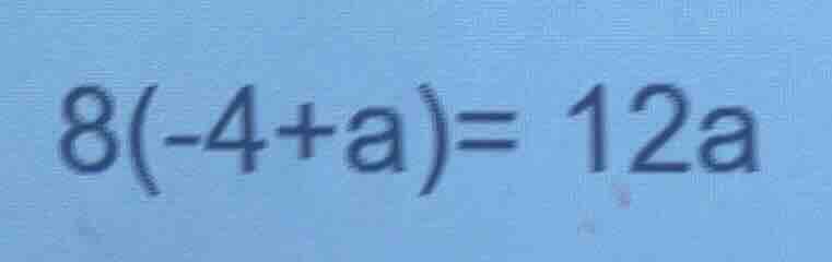 8(-4 + a) = 12a