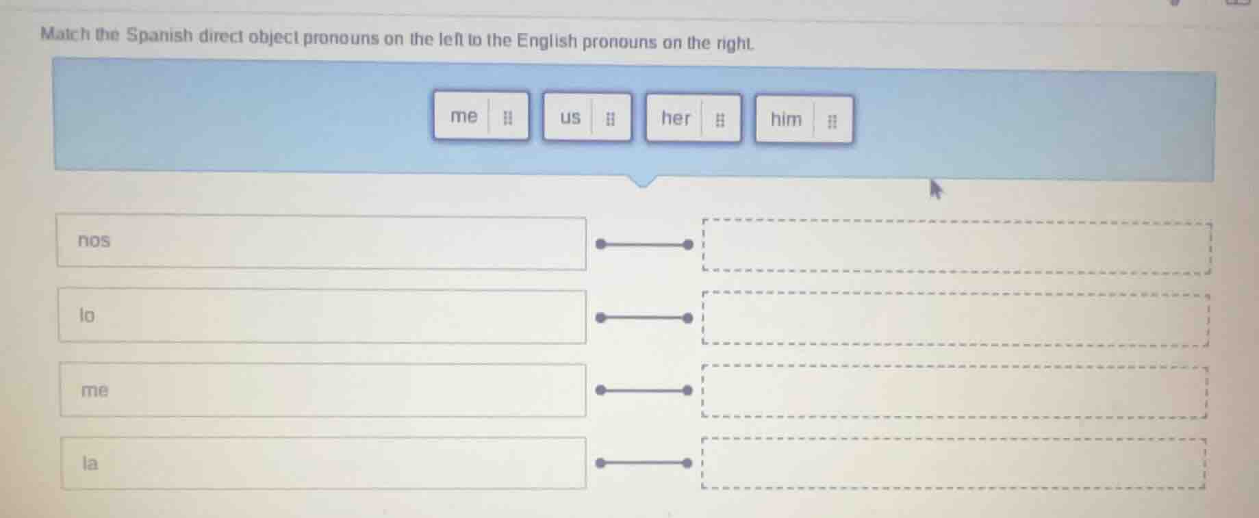 match the spanish direct object pronouns on the left to the english pro…