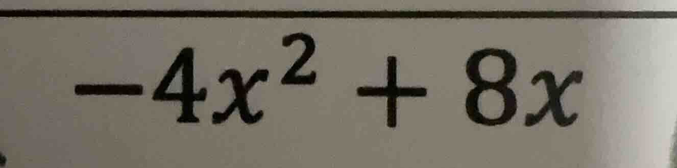 $-4x^2 + 8x$