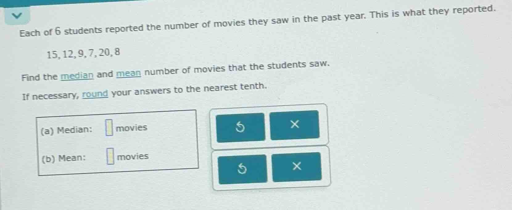 each of 6 students reported the number of movies they saw in the past y…