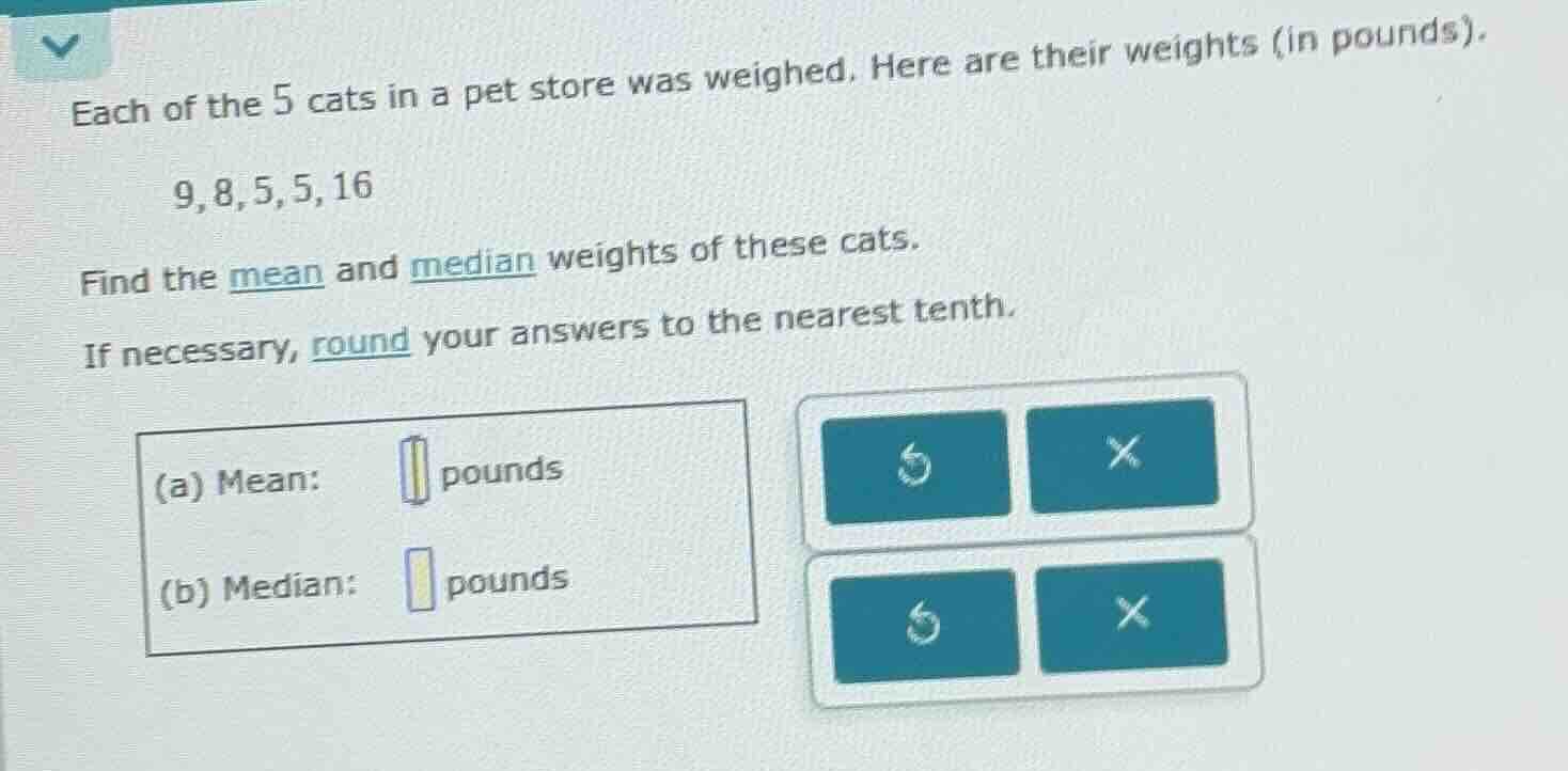 each of the 5 cats in a pet store was weighed. here are their weights (…