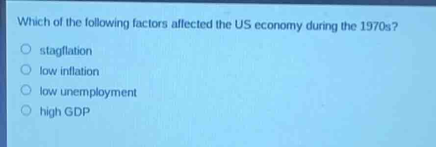 which of the following factors affected the us economy during the 1970s…