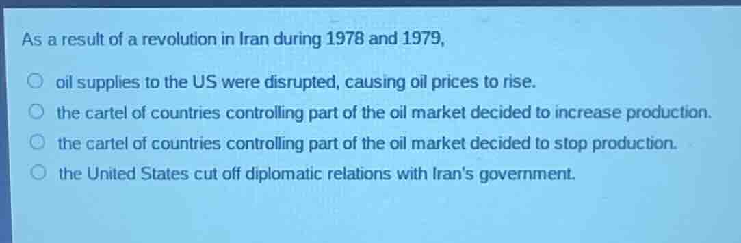 as a result of a revolution in iran during 1978 and 1979, oil supplies …