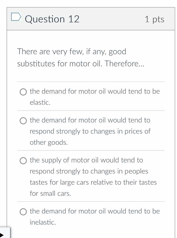 question 12 1 pts there are very few, if any, good substitutes for moto…