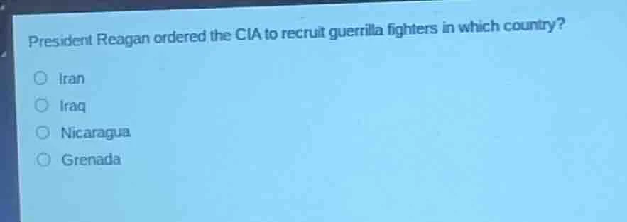 president reagan ordered the cia to recruit guerrilla fighters in which…
