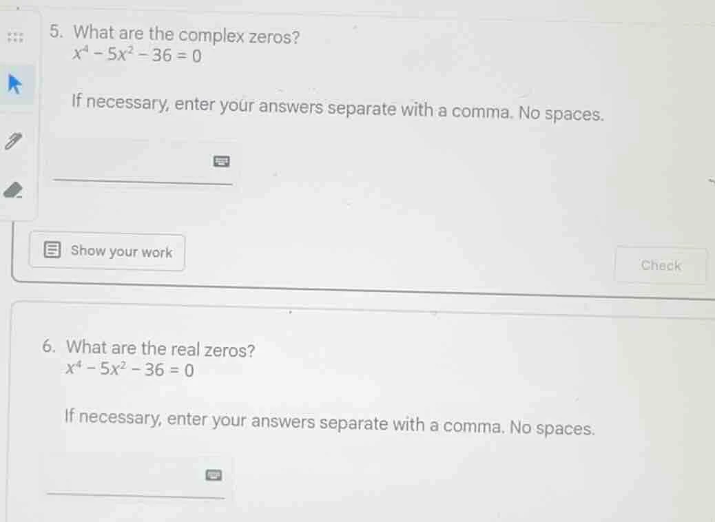 5. what are the complex zeros? x⁴ - 5x² - 36 = 0 if necessary, enter yo…