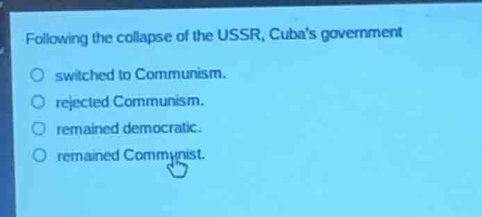 following the collapse of the ussr, cubas government ○ switched to comm…