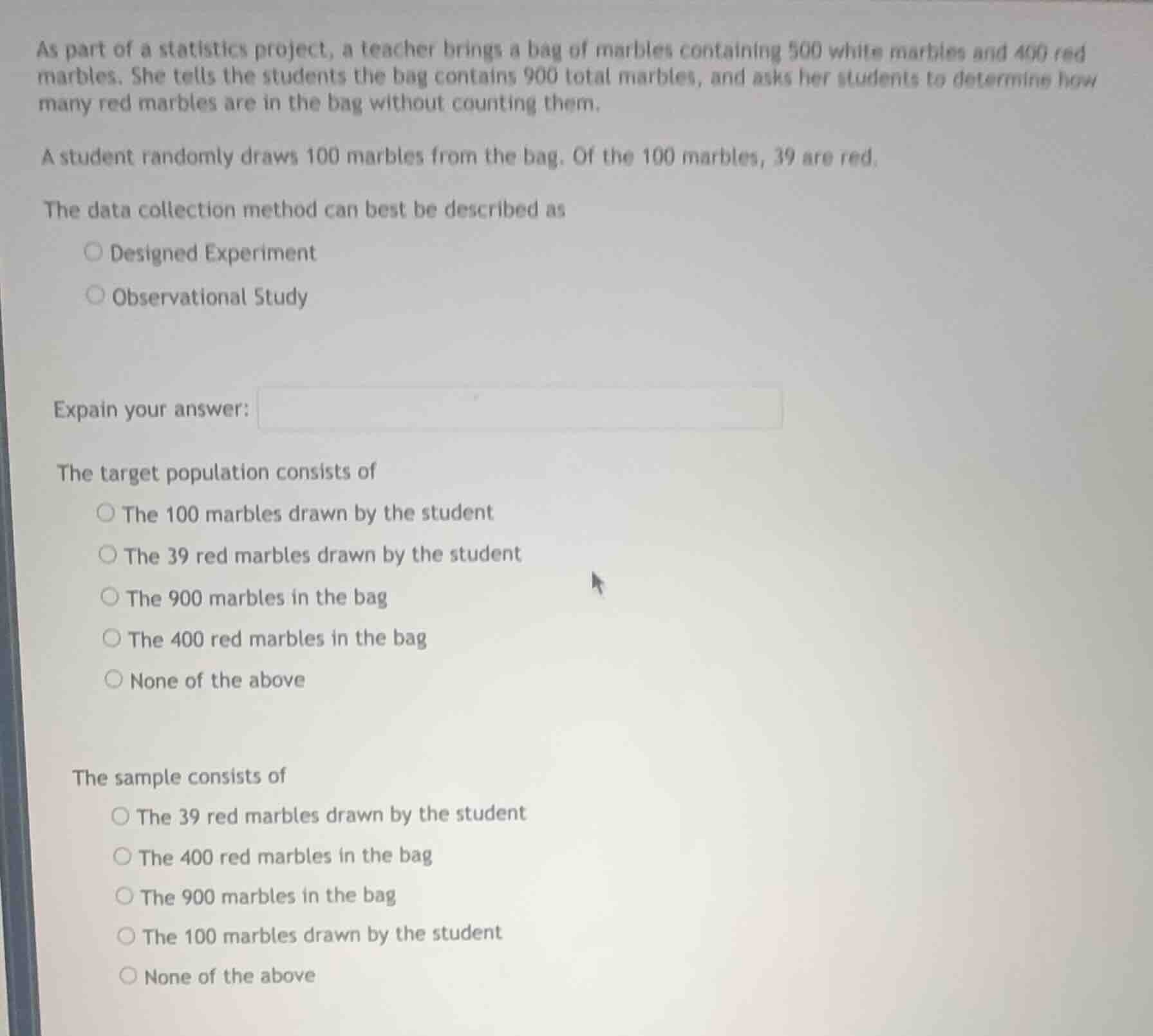 as part of a statistics project, a teacher brings a bag of marbles cont…