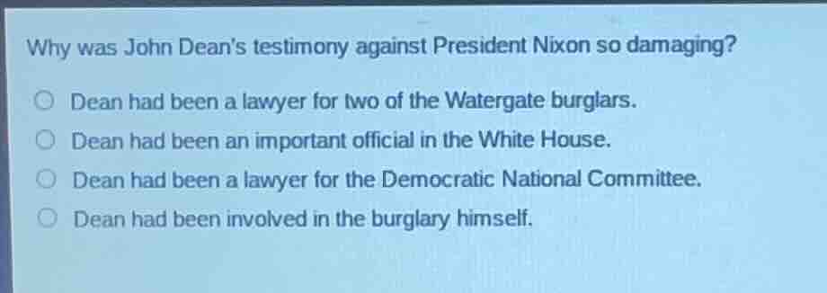 why was john deans testimony against president nixon so damaging? dean …
