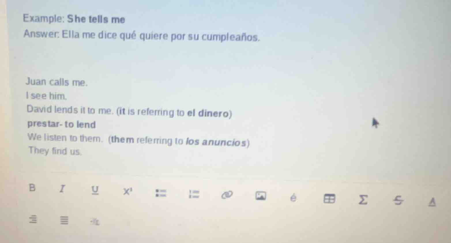 example: she tells me answer: ella me dice qué quiere por su cumpleaños…