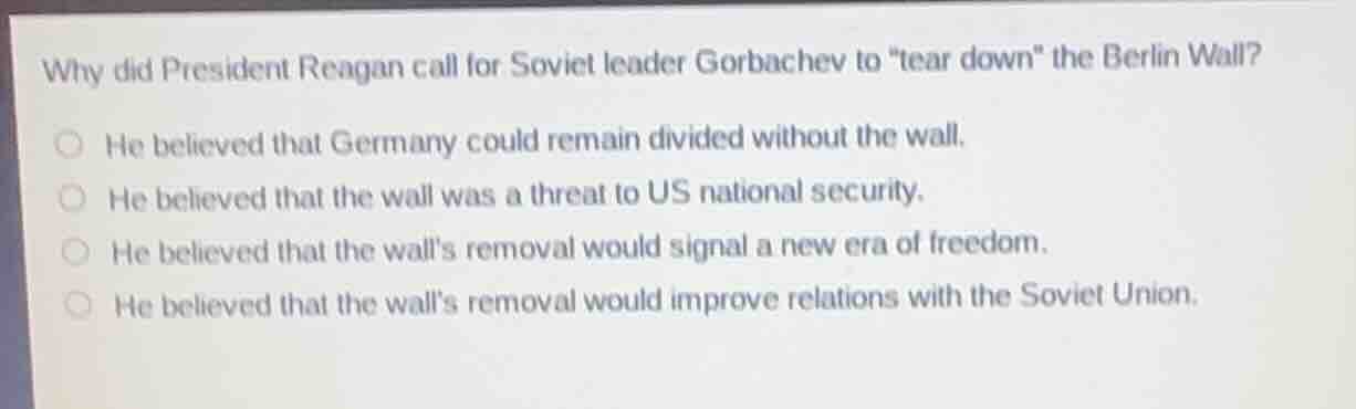 why did president reagan call for soviet leader gorbachev to \tear down…