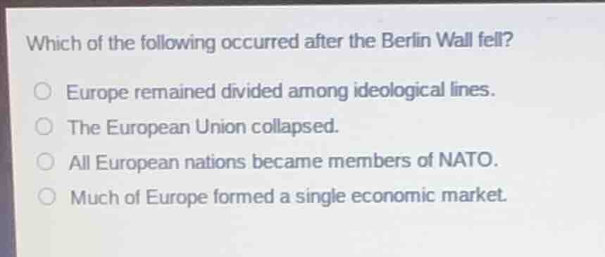 which of the following occurred after the berlin wall fell? - europe re…