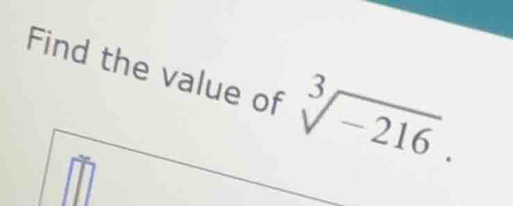 find the value of $sqrt3{-216}$.