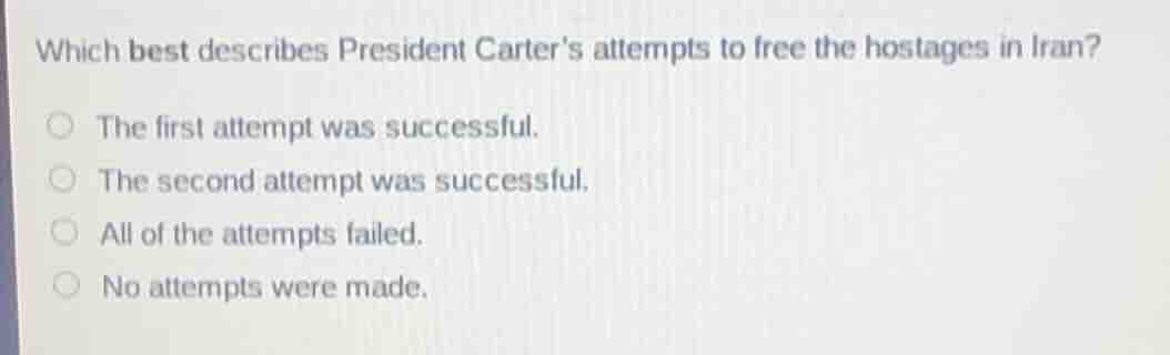 which best describes president carter’s attempts to free the hostages i…
