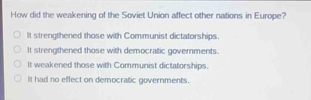 how did the weakening of the soviet union affect other nations in europ…