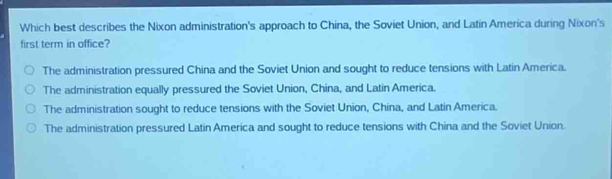 which best describes the nixon administrations approach to china, the s…
