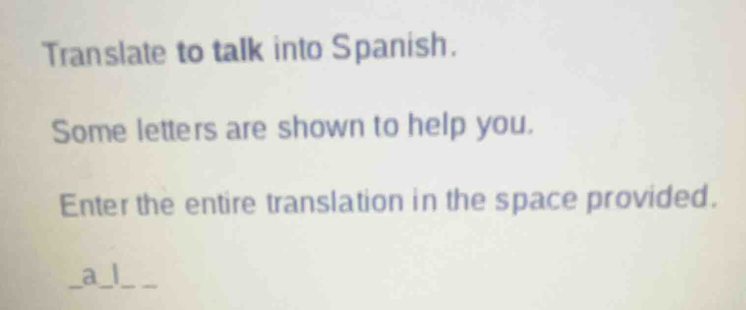 translate to talk into spanish. some letters are shown to help you. ent…