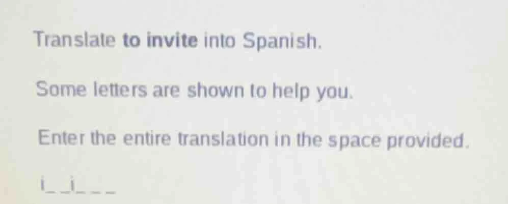 translate to invite into spanish. some letters are shown to help you. e…