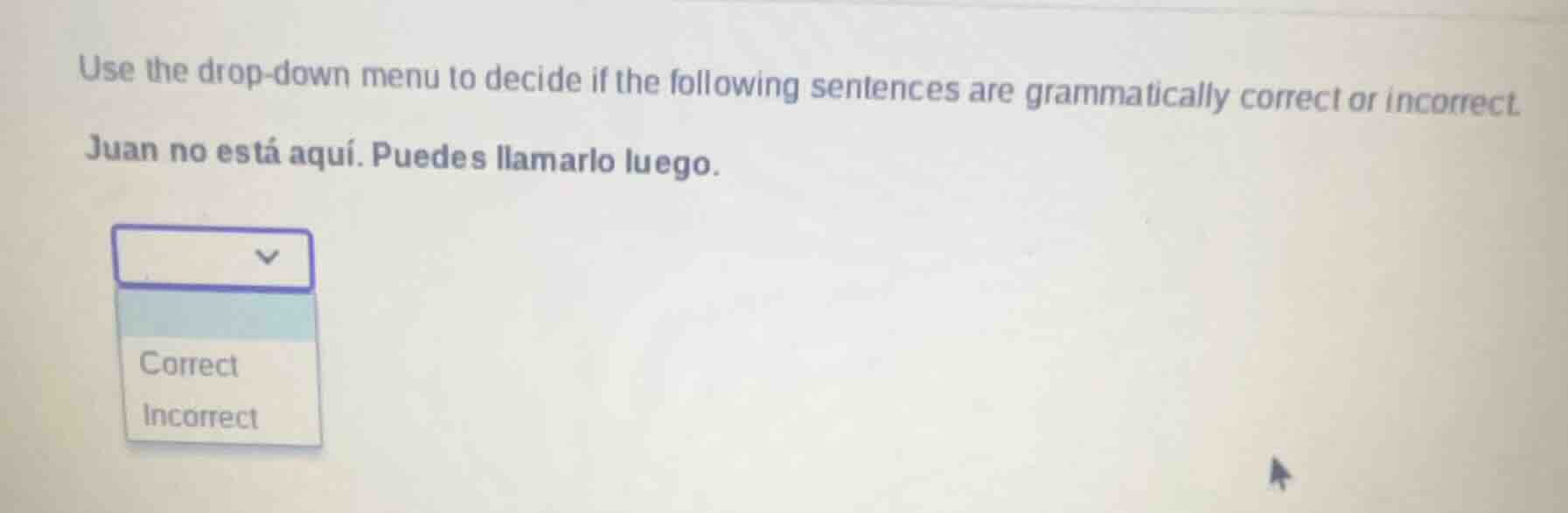use the drop-down menu to decide if the following sentences are grammat…