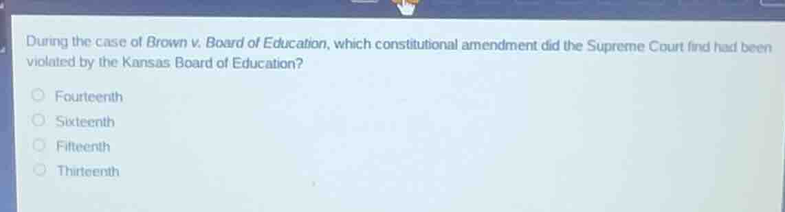 during the case of brown v. board of education, which constitutional am…