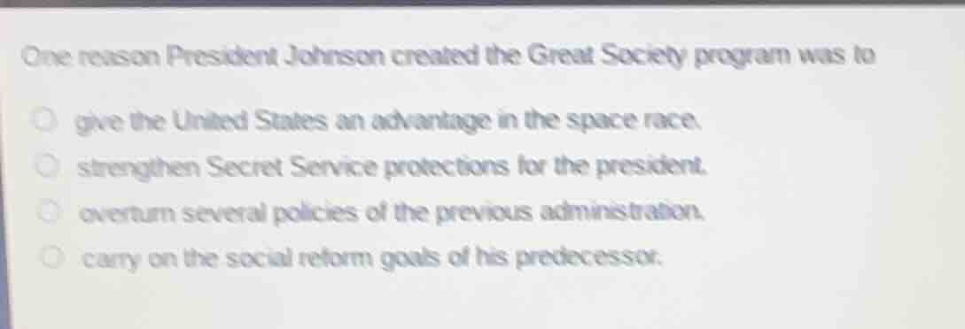 one reason president johnson created the great society program was to g…