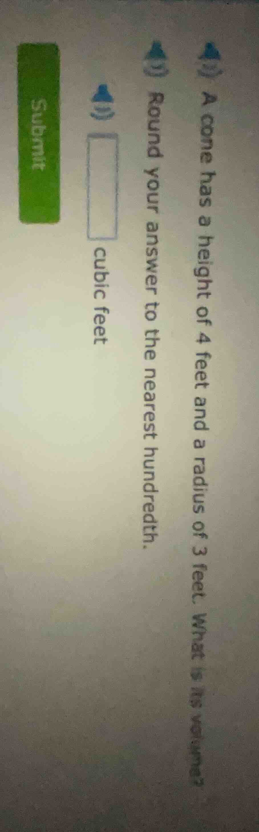 a cone has a height of 4 feet and a radius of 3 feet. what is its volum…
