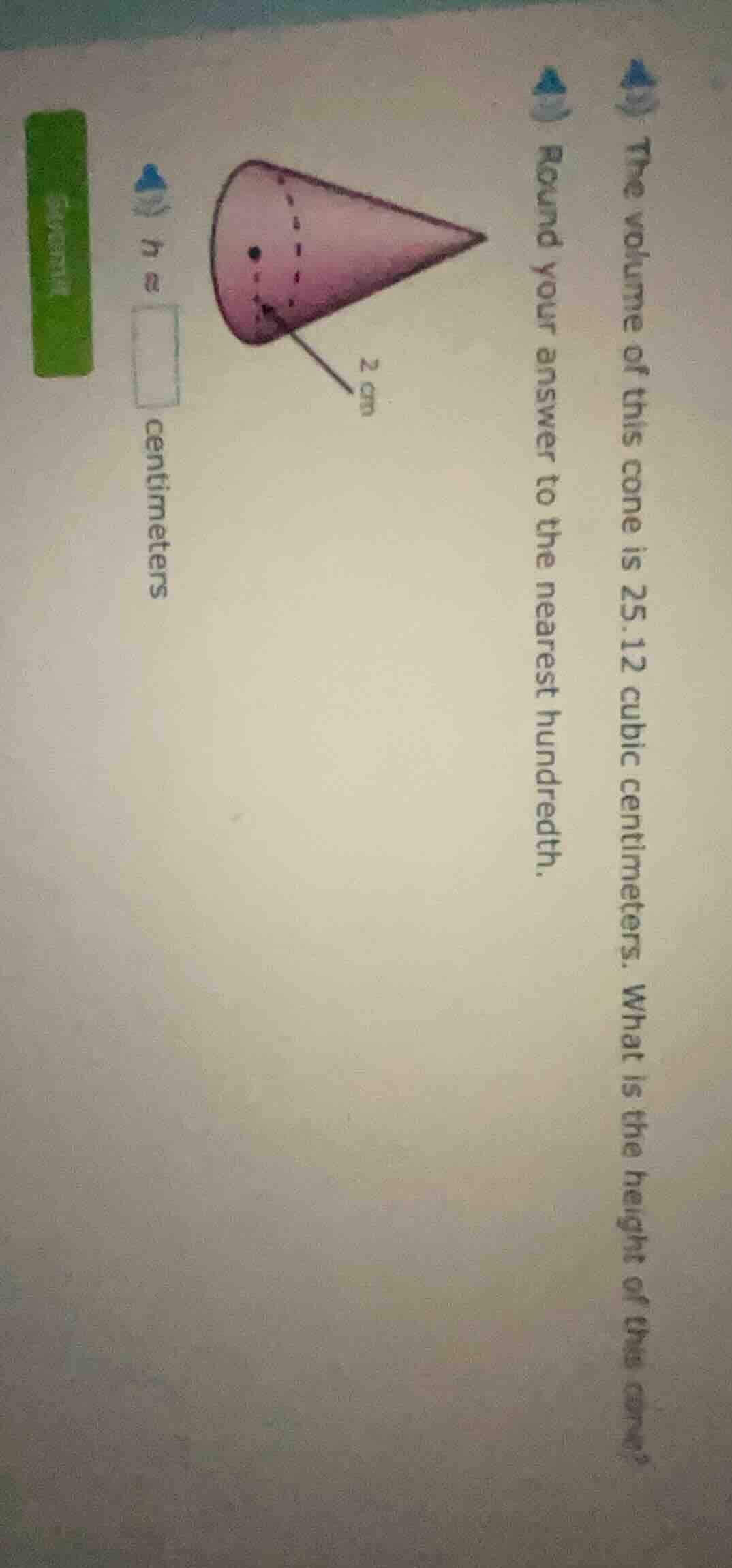 the volume of this cone is 25.12 cubic centimeters. what is the height …