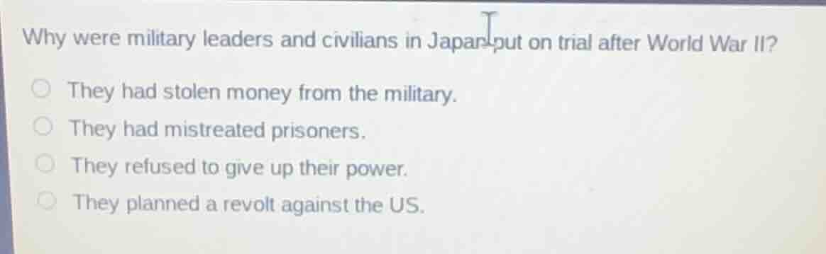 why were military leaders and civilians in japan put on trial after wor…