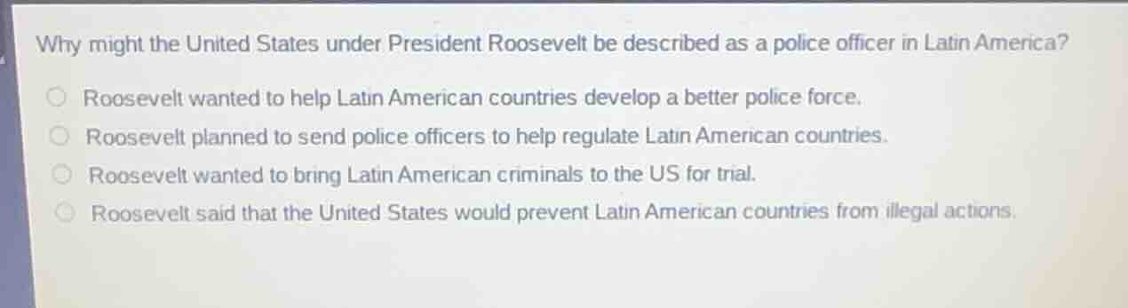 why might the united states under president roosevelt be described as a…
