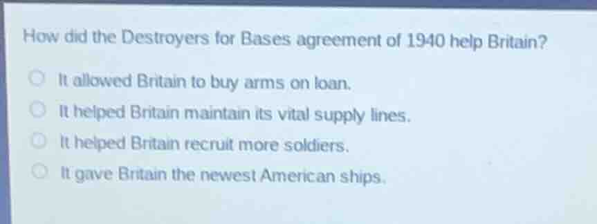 how did the destroyers for bases agreement of 1940 help britain? it all…