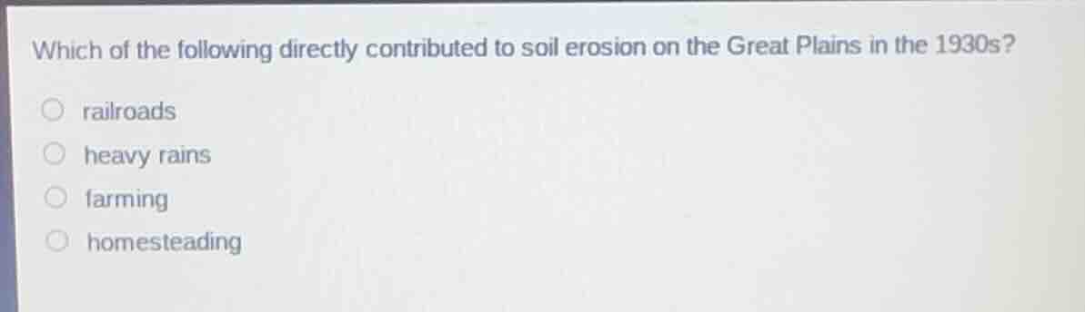 which of the following directly contributed to soil erosion on the grea…