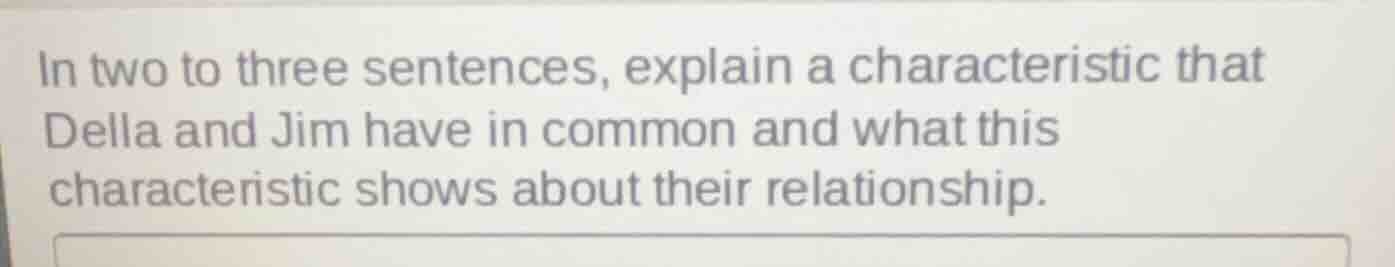 in two to three sentences, explain a characteristic that della and jim …